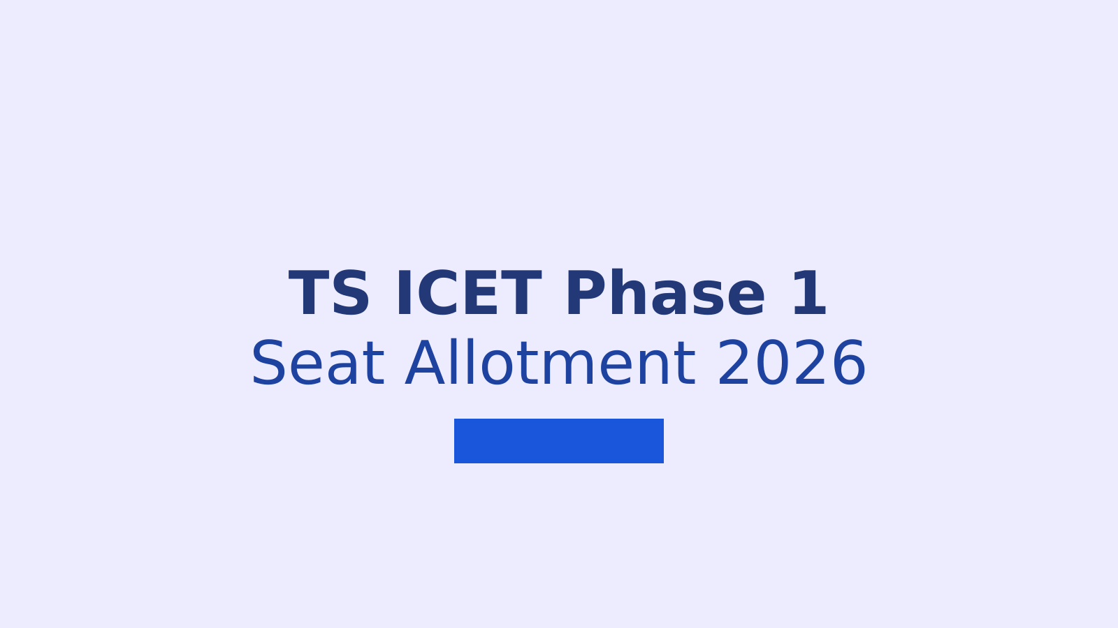 TS ICET Counselling 2026 Phase 1 Seat Allotment and Next Steps