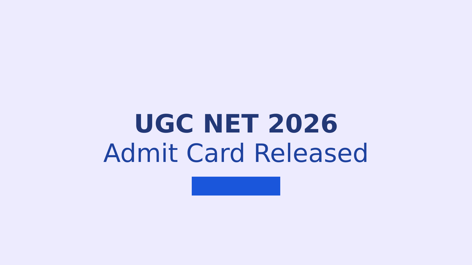 UGC NET 2026 Admit Card Released: How to Download Hall Ticket and Exam Day Guidelines