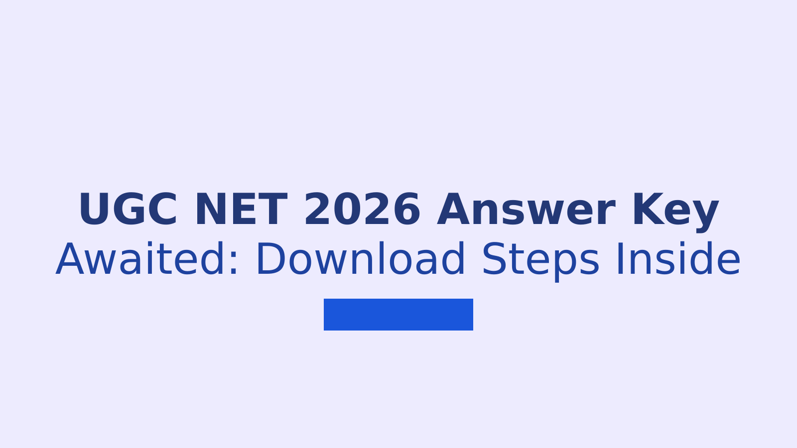 UGC NET 2026 Answer Key: Download Steps and Challenge Process