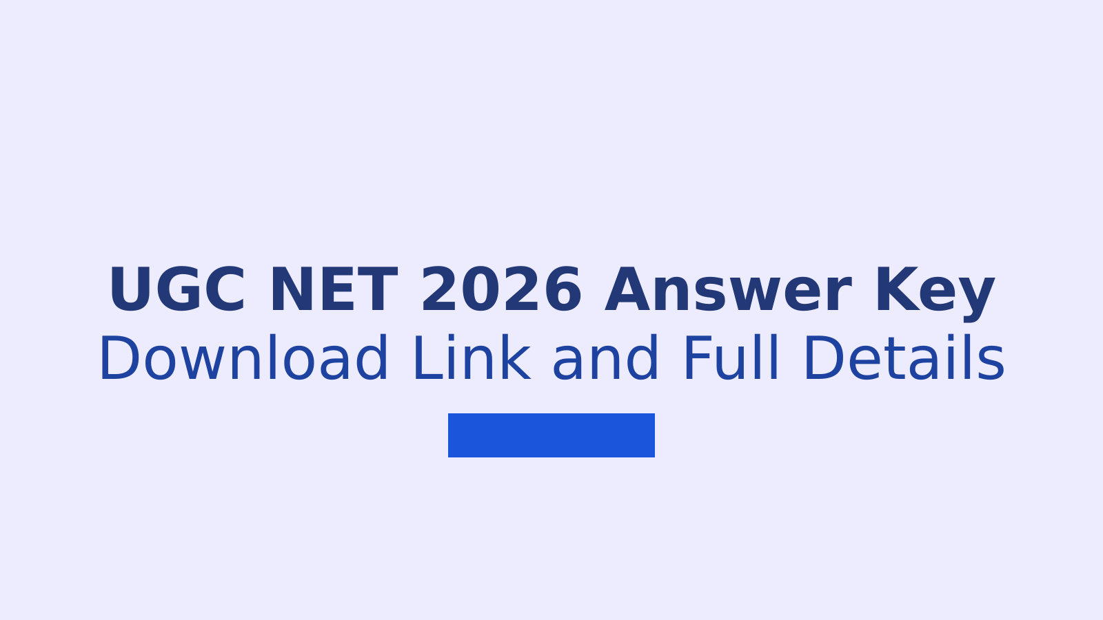 UGC NET 2026 Answer Key: Download Steps, Dates and Challenge Process