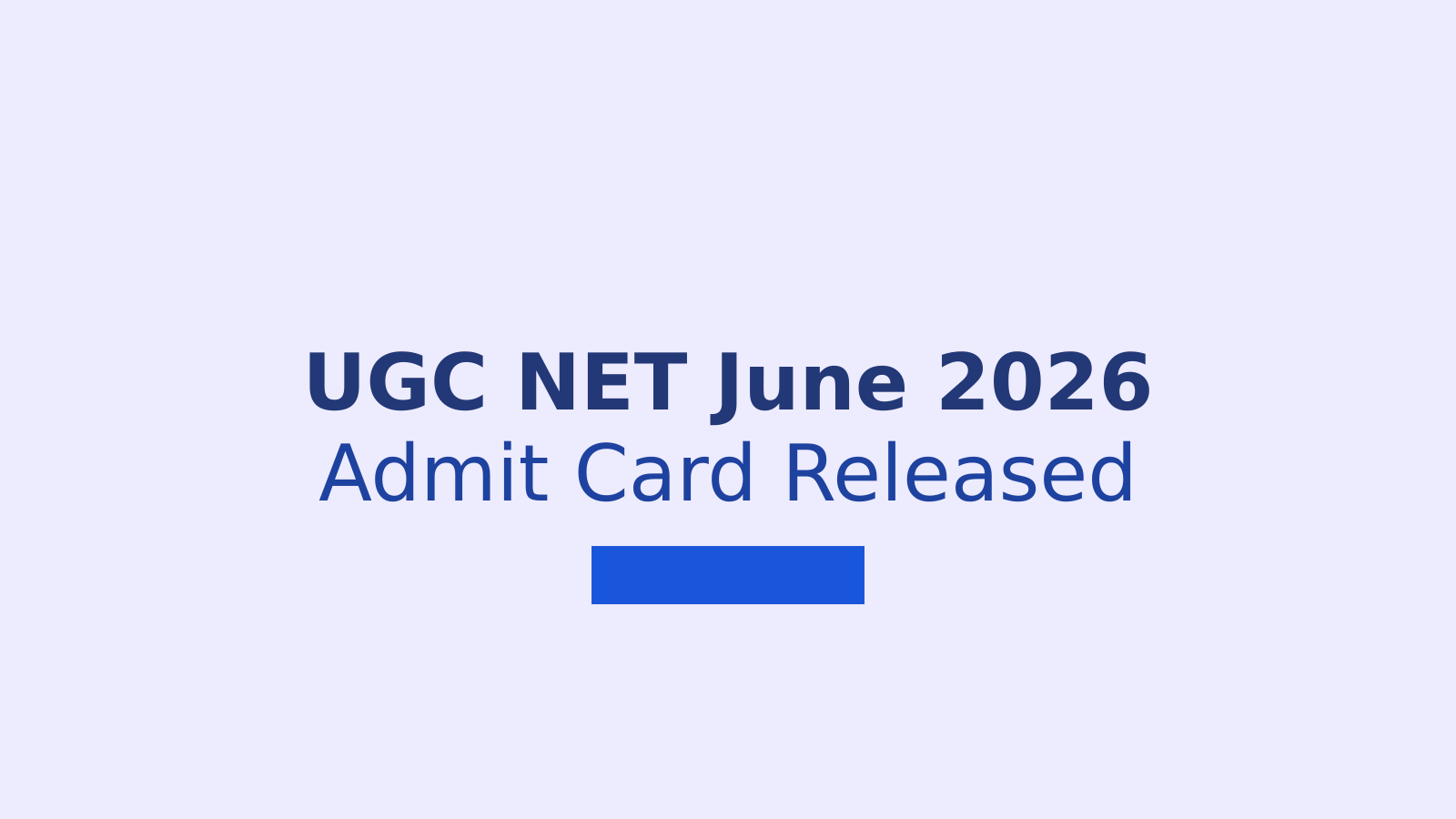 UGC NET June 2026 Admit Card Released: Download Hall Ticket and Check Exam Details