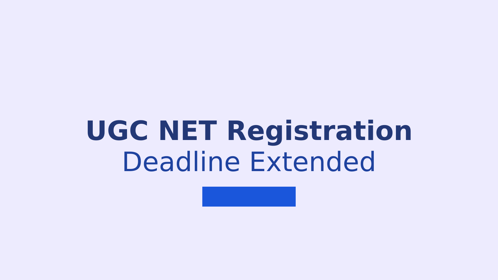 UGC NET June 2026 Registration Deadline Extended: New Dates and How to Apply