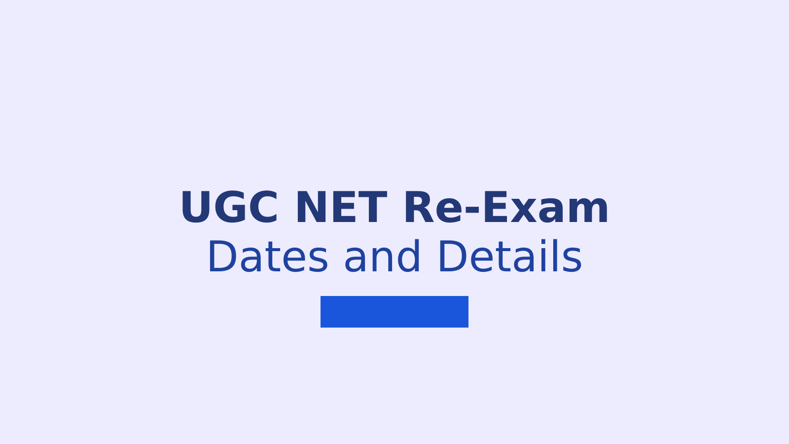 UGC NET Re-Exam Dates, Reasons and Key Candidate Details