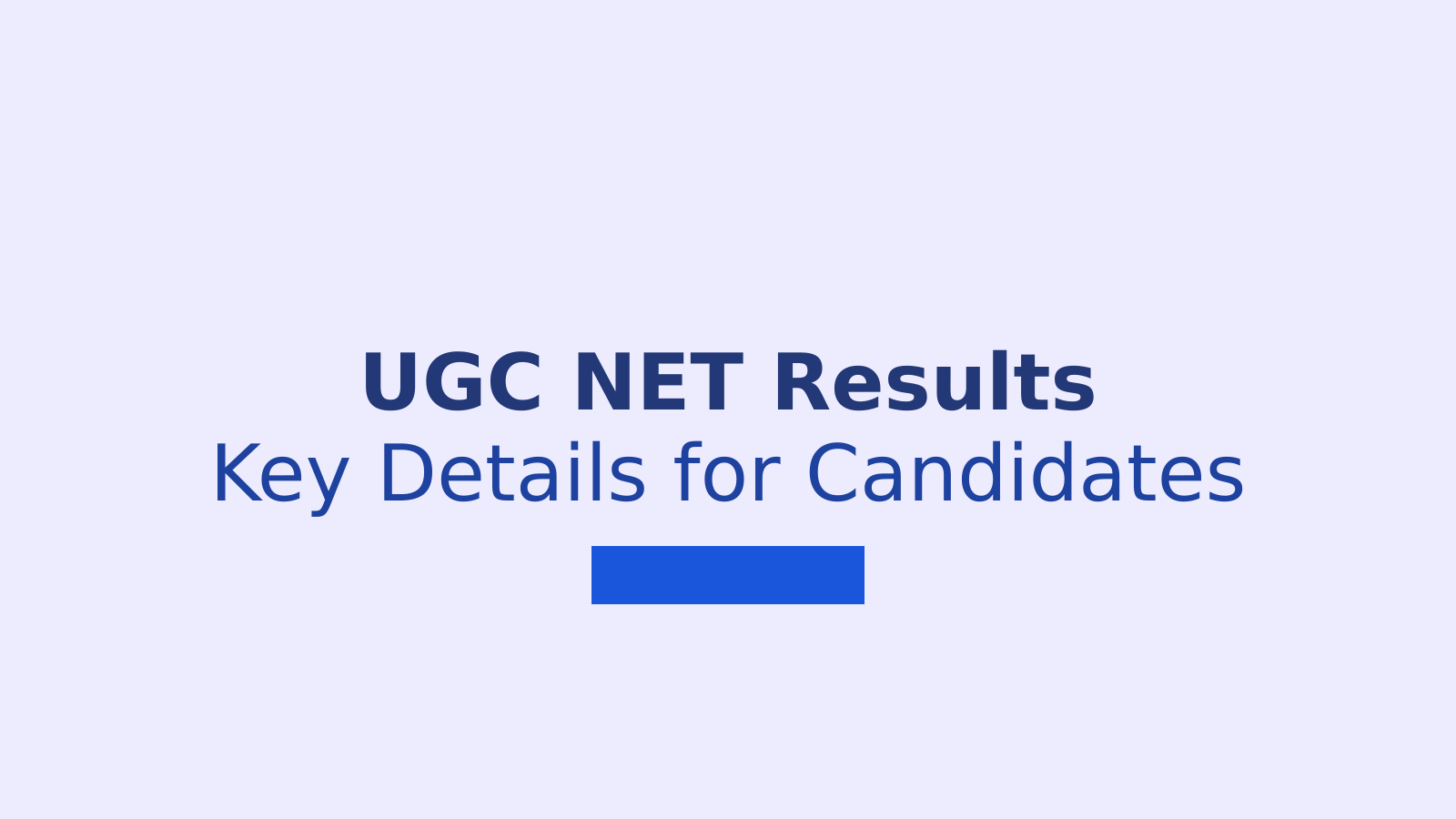 UGC NET Results Announced for 84 Subjects: Key Details for Candidates