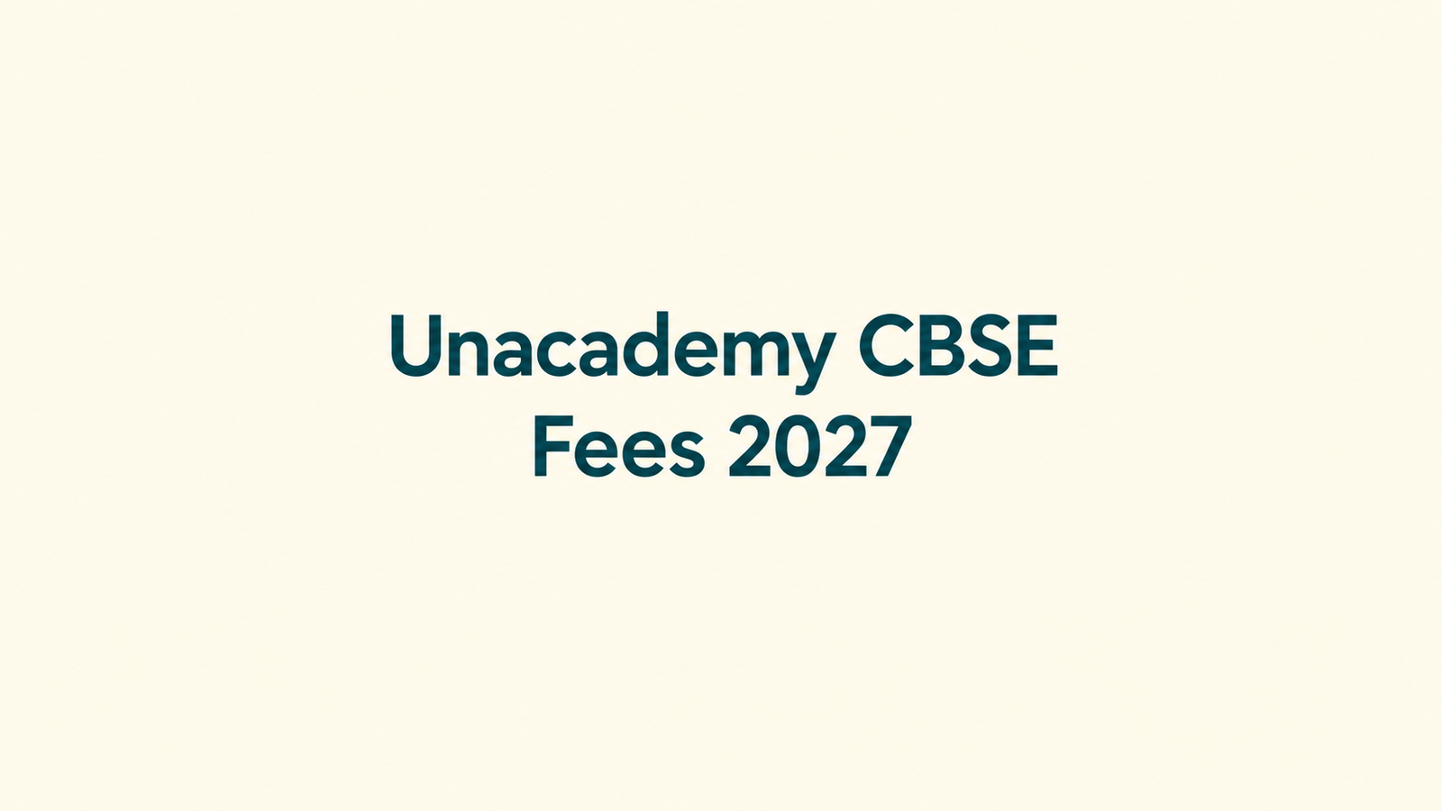 Unacademy CBSE Fees 2027: Fee Structure, Batch Timings, Results & Reviews
