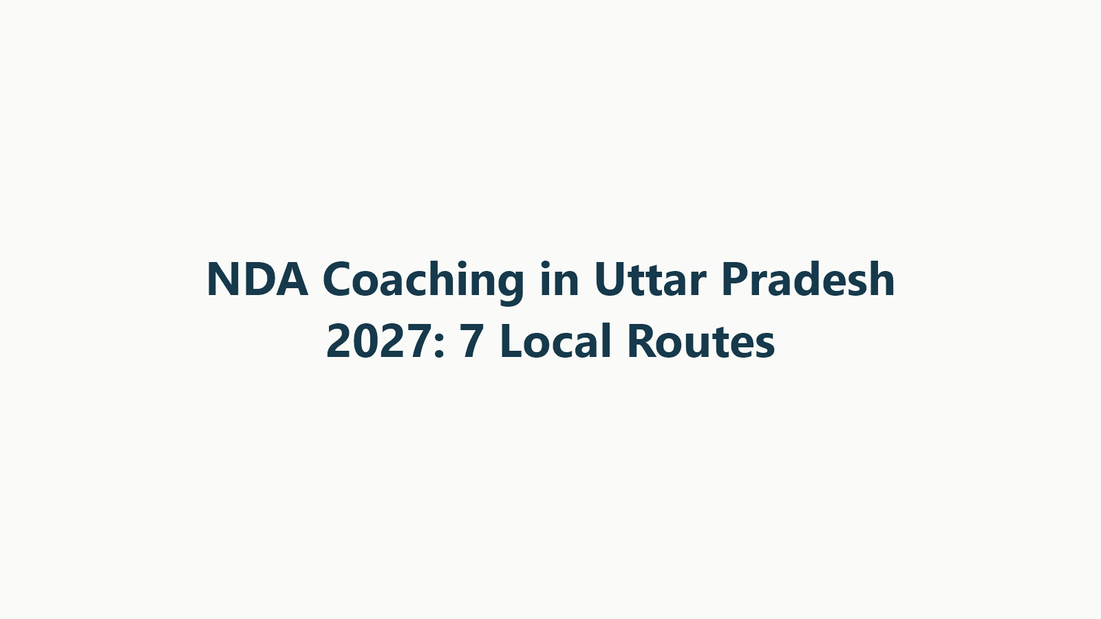 NDA Coaching in Uttar Pradesh 2027: 7 Local Routes