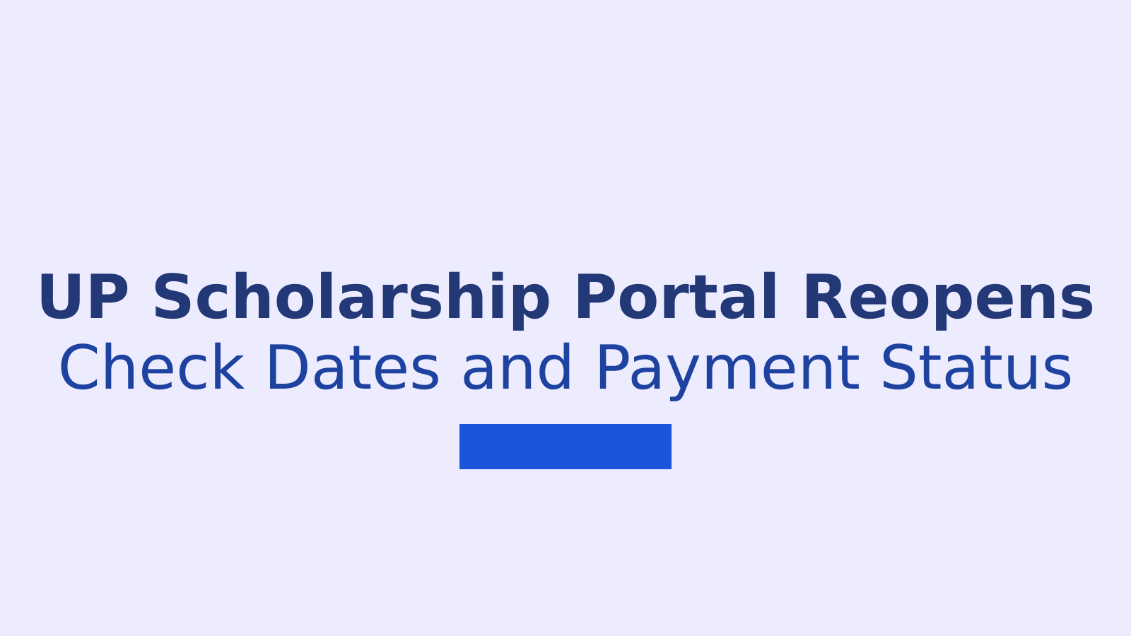 UP Scholarship Portal Reopening: Dates, Eligibility and Payment Details for Students