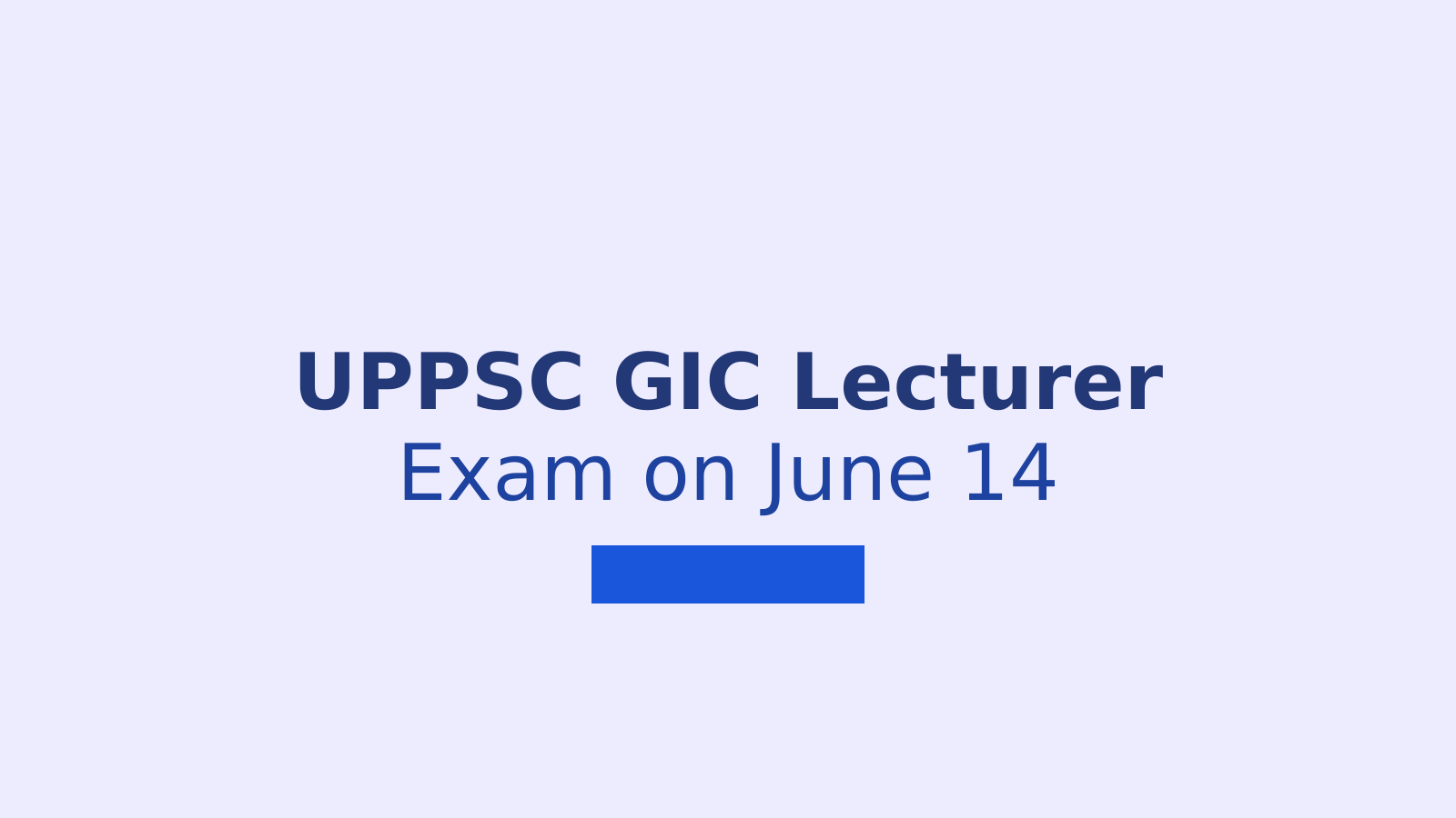 UPPSC GIC Lecturer 2025 Exam Date Postponed Again: Now Scheduled for June 14