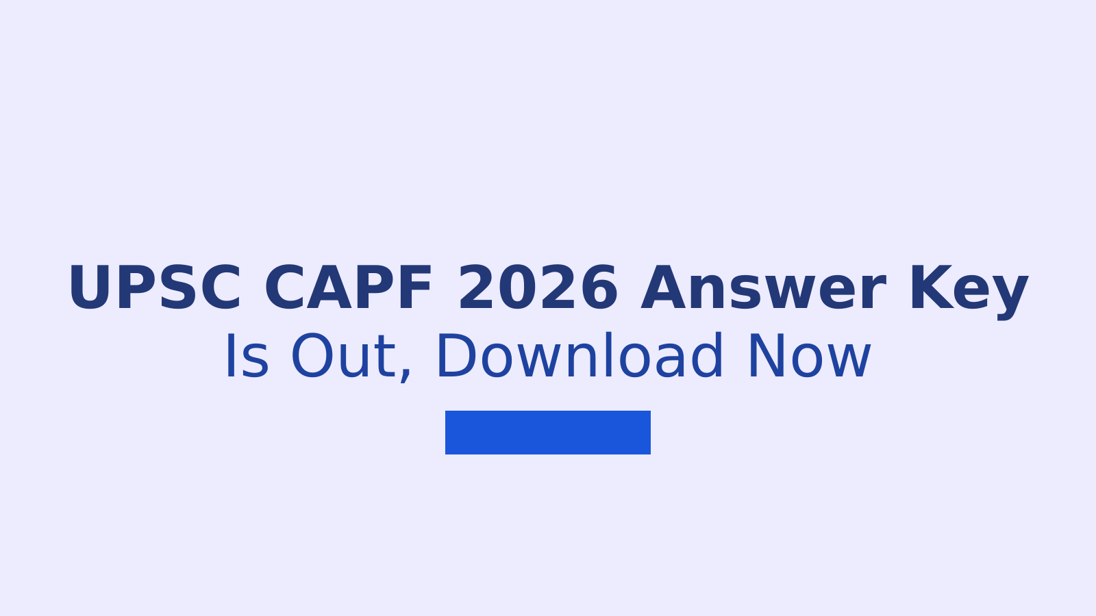 UPSC CAPF 2026 Answer Key Released: How To Download