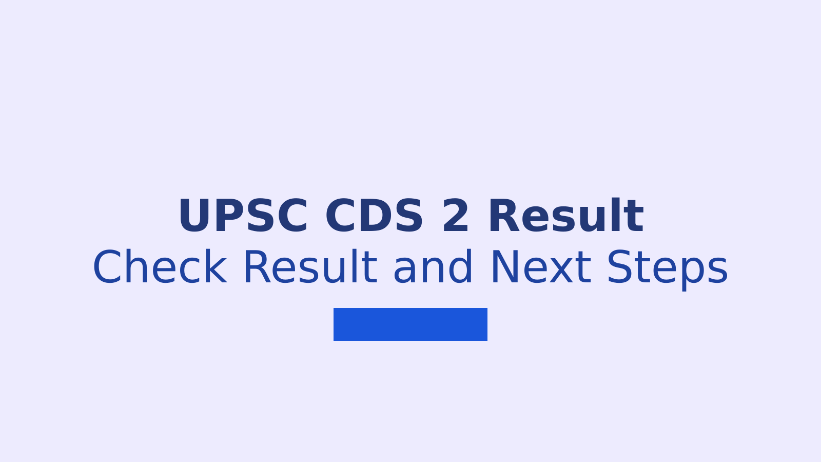 UPSC CDS 2 Result 2026: Check Written Exam Result and Next Steps