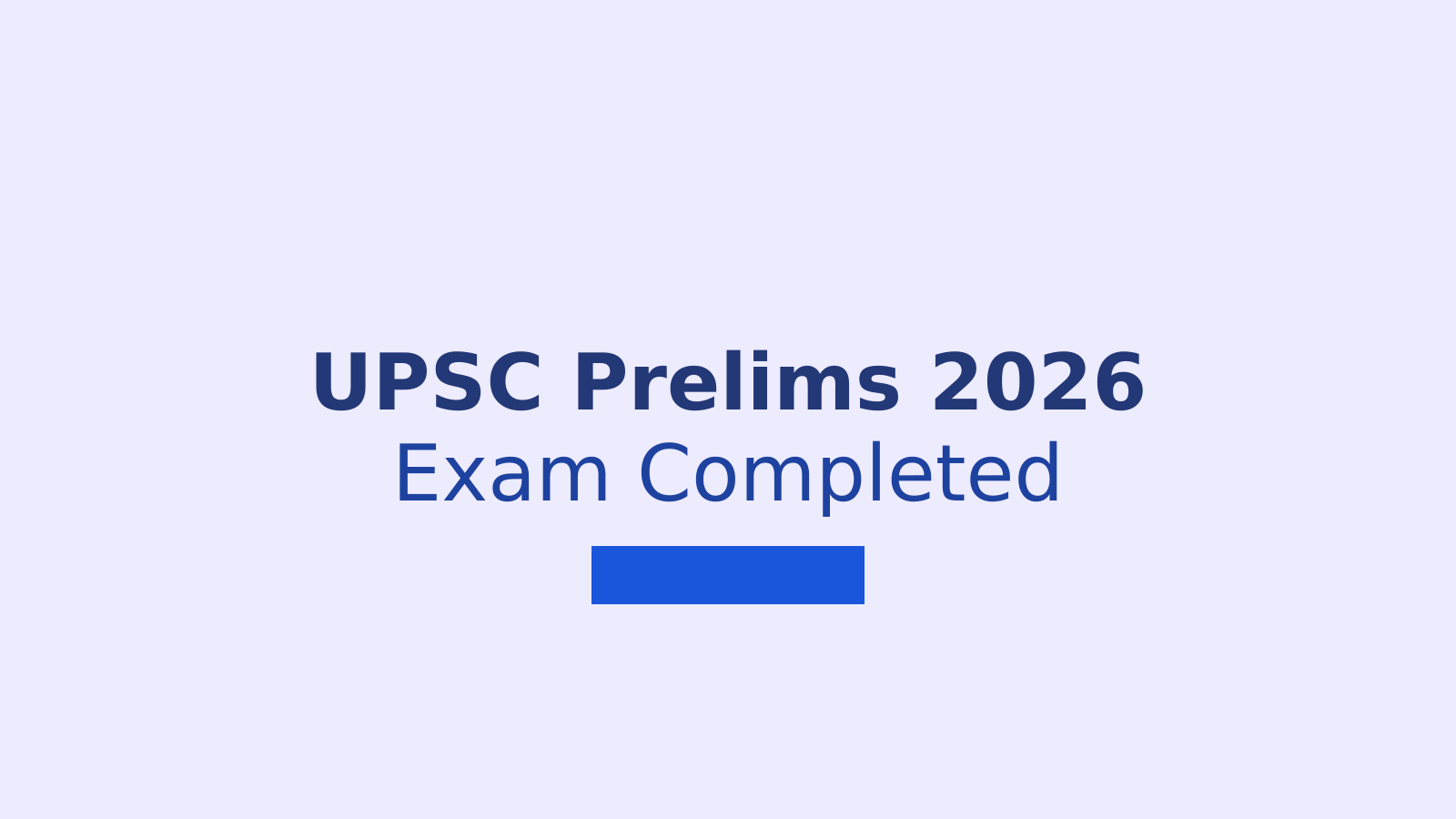 UPSC Civil Services Prelims 2026: What You Need to Know About the Exam