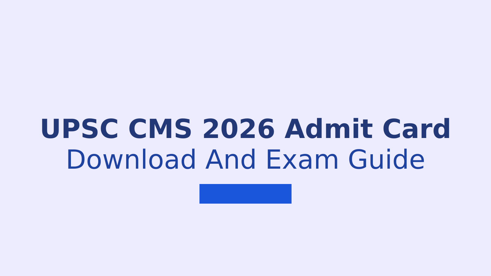 UPSC CMS 2026 Admit Card Download Guide For Medical Officer Exam