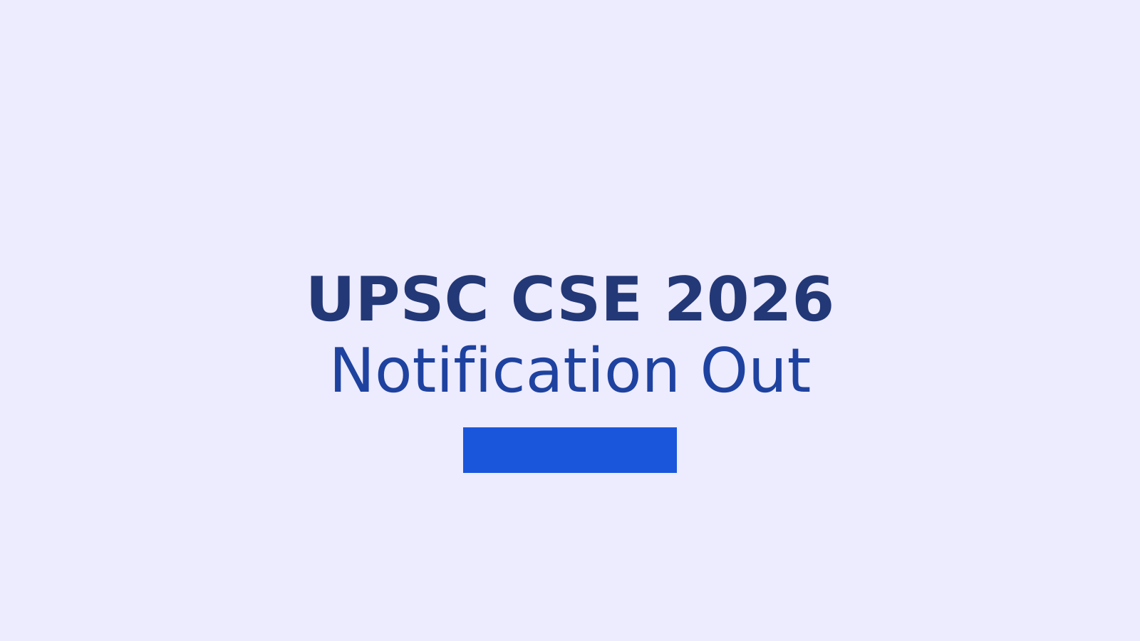 UPSC CSE 2026 Notification Released: 933 Vacancies, New AI Face Authentication Rule