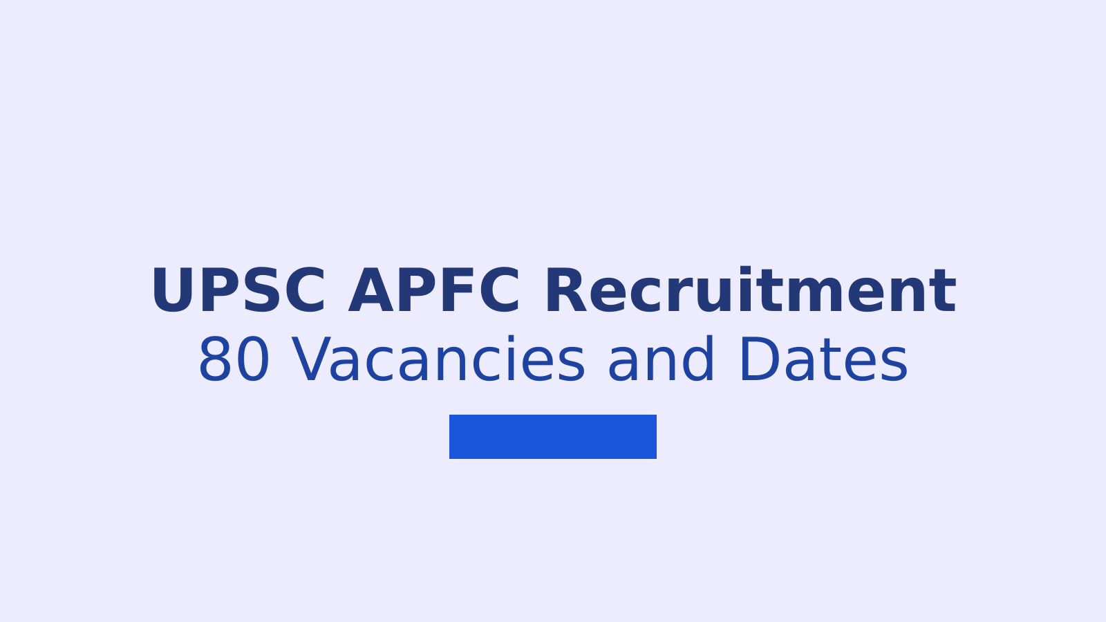 UPSC EPFO APFC Recruitment 2026: Vacancies, Dates and Eligibility