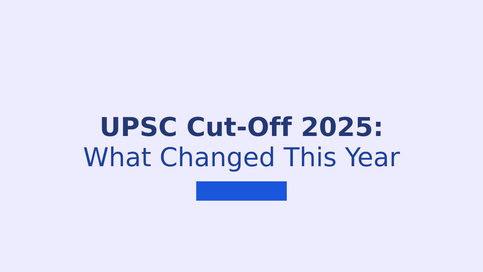 UPSC Final Cut Off 2025: Category-Wise Marks and What It Means for 2026 Aspirants