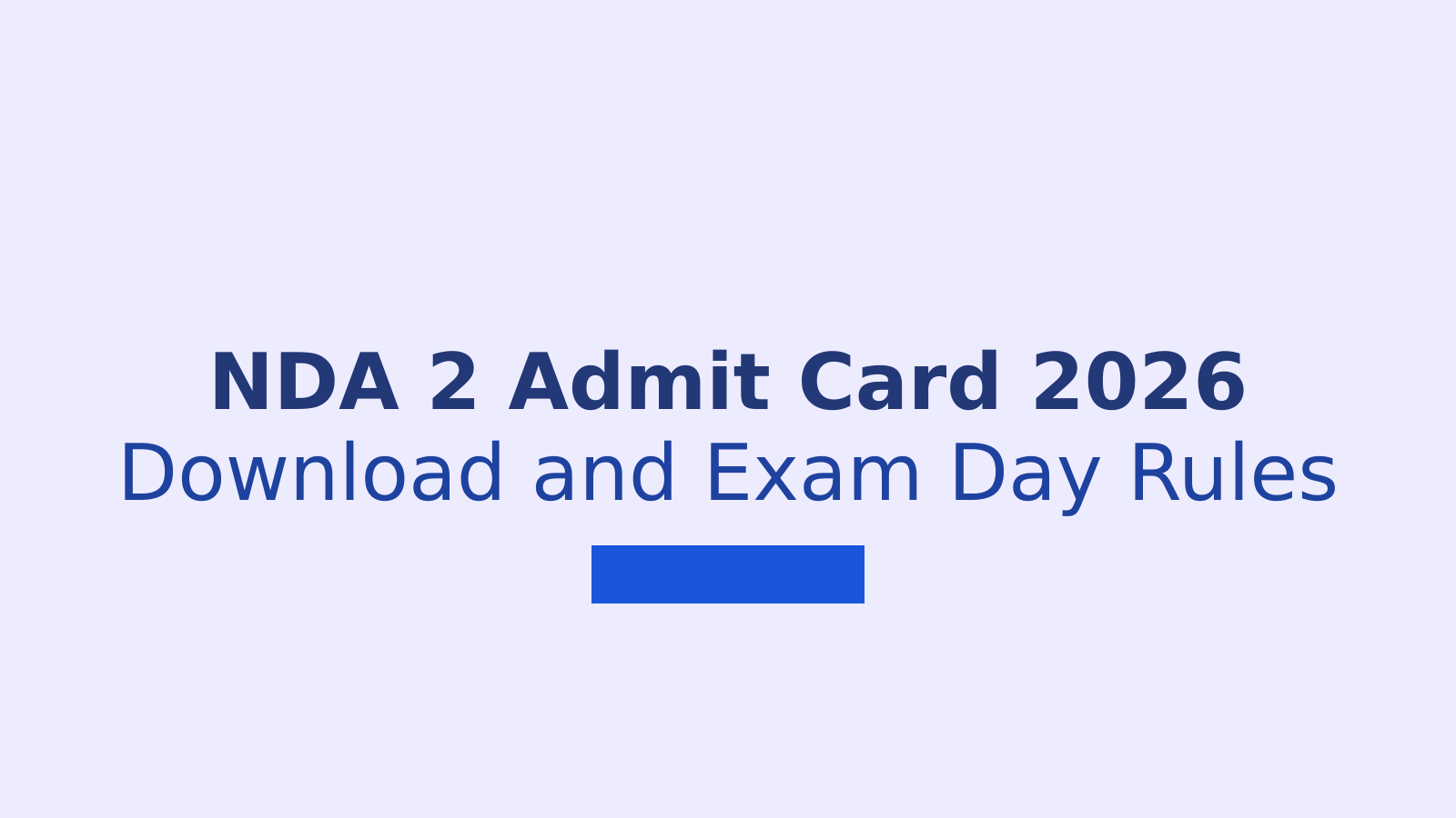 UPSC NDA 2 Admit Card 2026 Released: Download Link, Exam Timings and Centre Rules