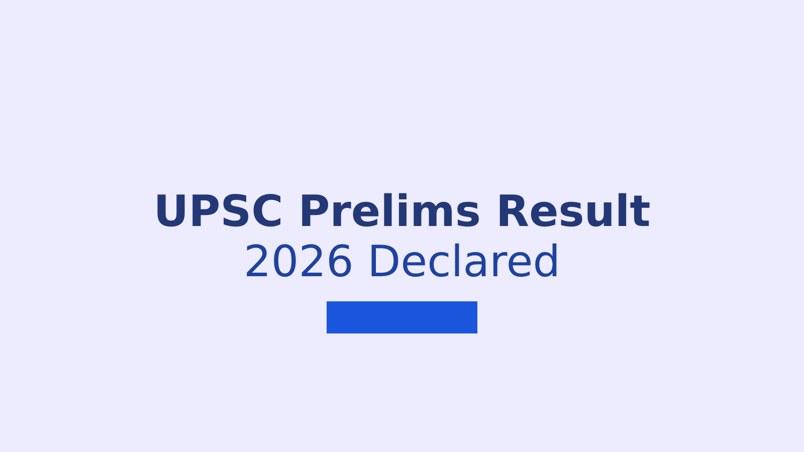UPSC Prelims Result 2026: How to Check Your Roll Number and Download the PDF