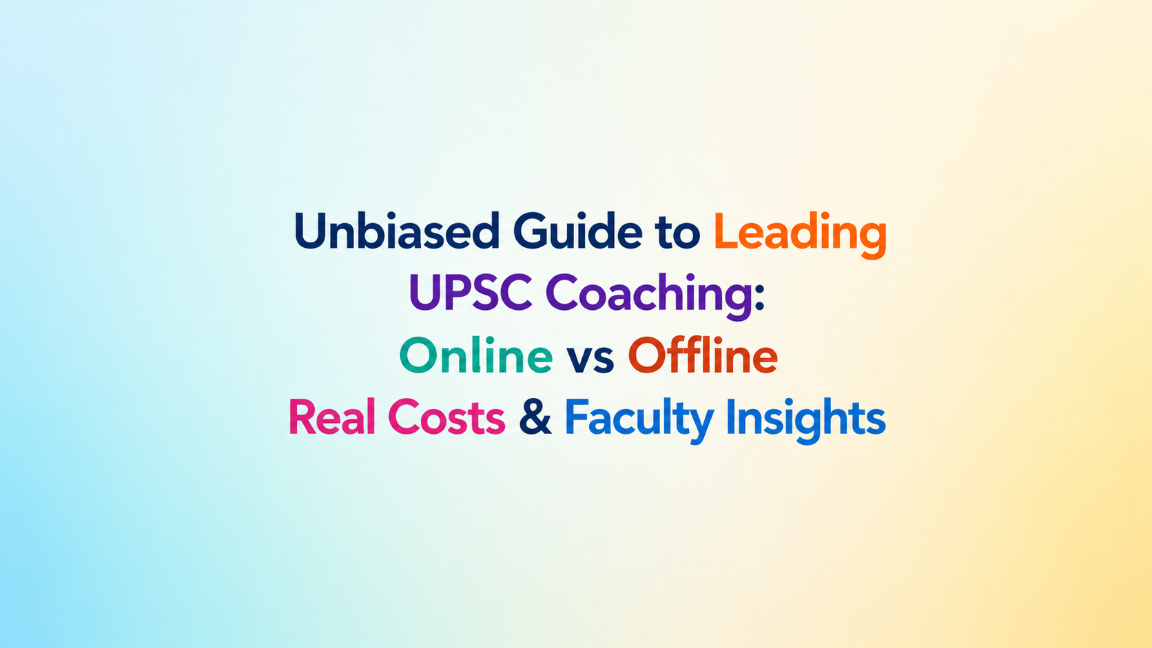 Honest Review of Top UPSC Coaching Online vs Offline: Hidden Costs & Faculty Truths