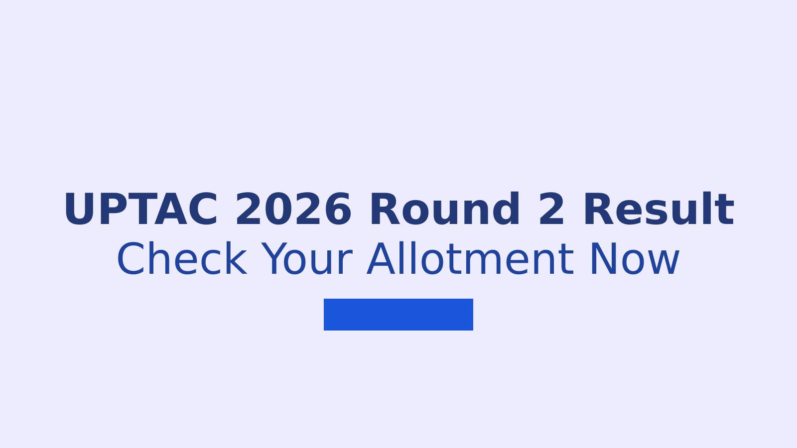 UPTAC 2026 Round 2 Seat Allotment Result Released Today