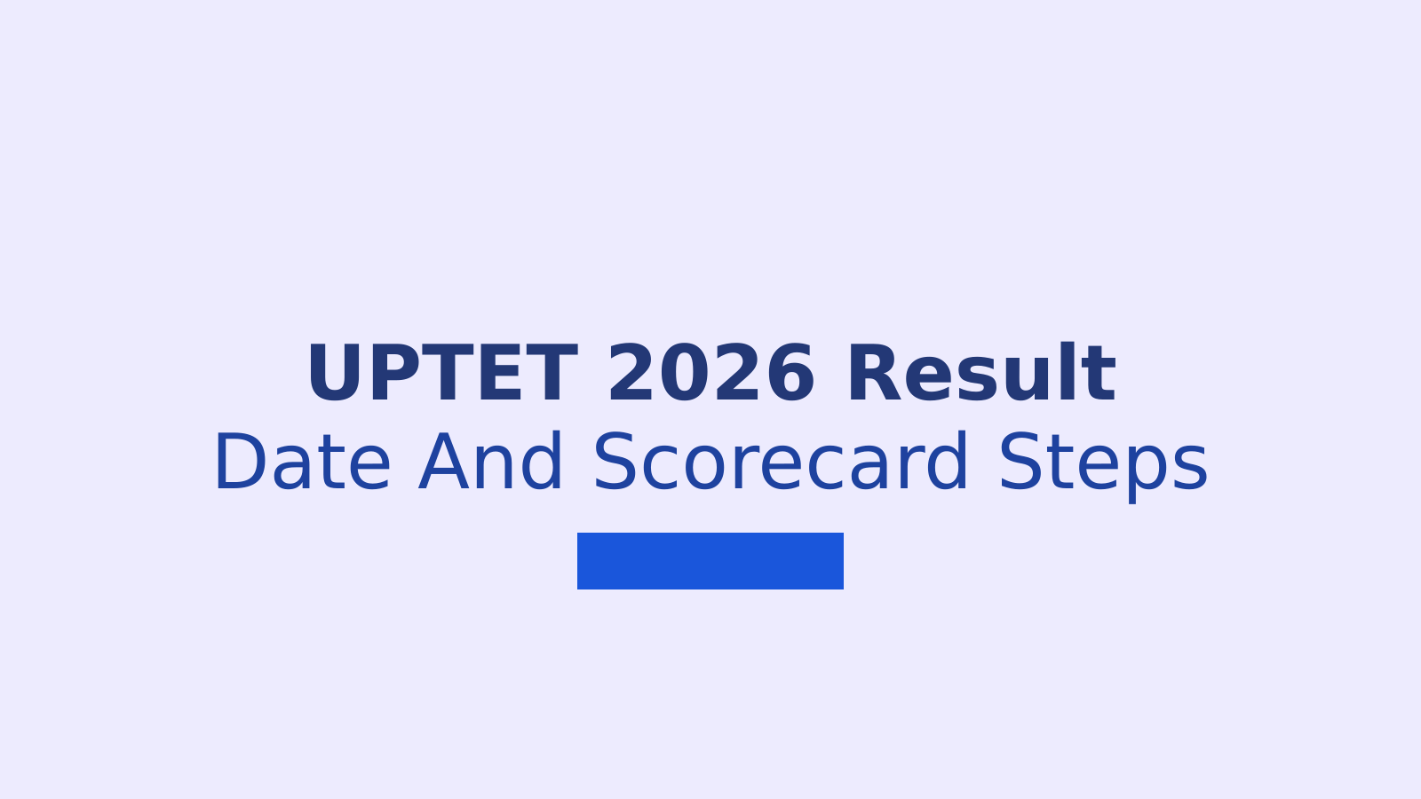 UPTET 2026 Result Date, Steps to Check Scorecard and Passing Marks