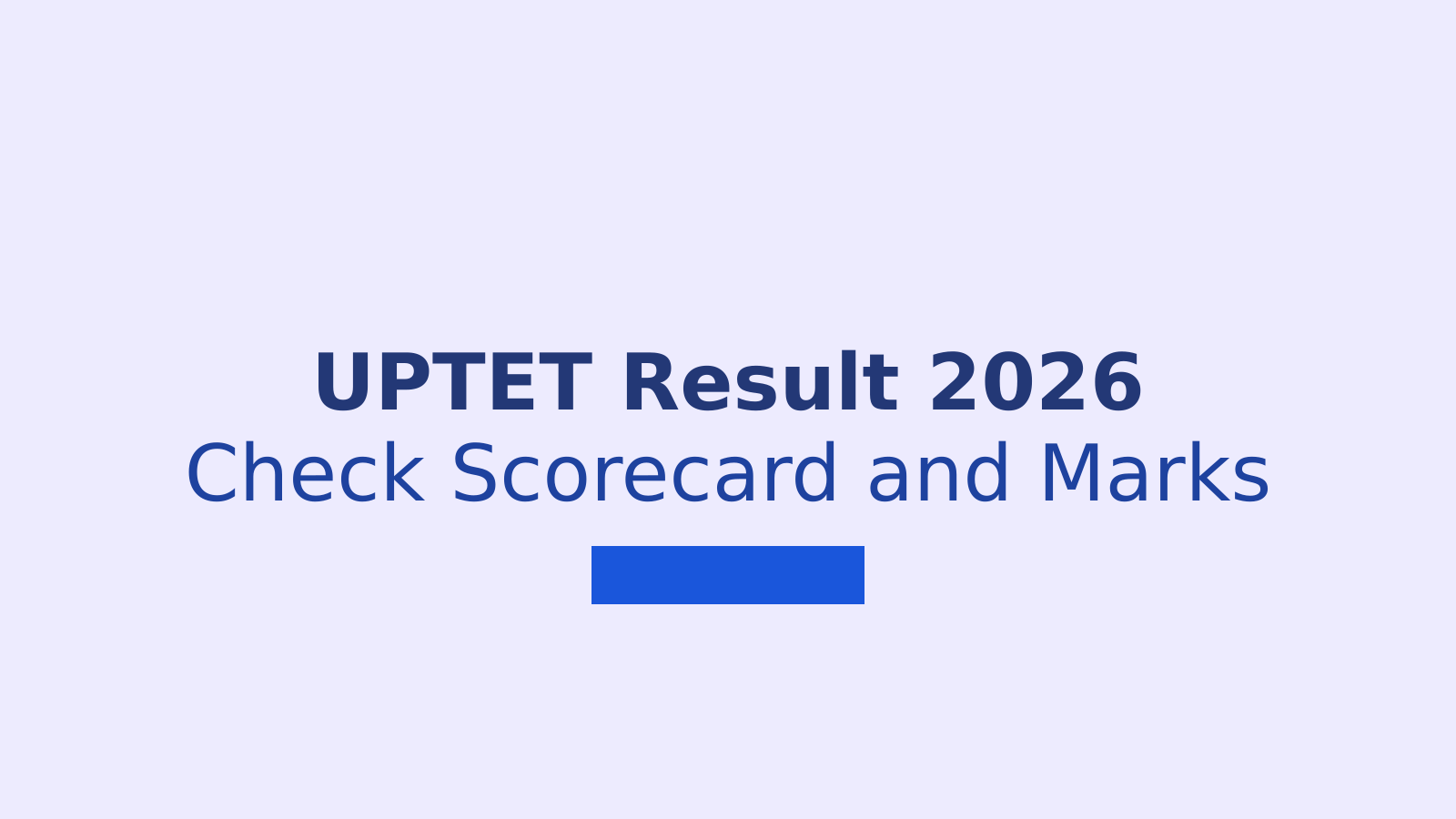 UPTET Result 2026: Check Scorecard, Marks and Certificate