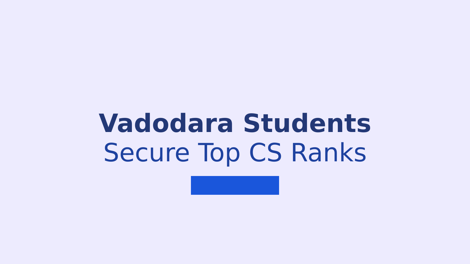 Vadodara CS Exam Results: Two Students Secure National Ranks