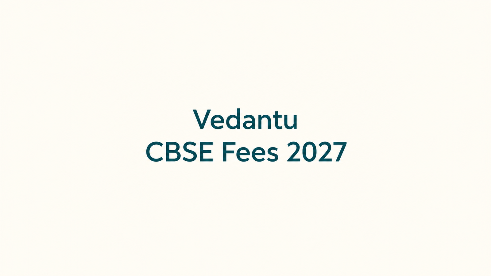 Vedantu CBSE Fees 2027: Fee Structure, Batch Timings, Results & Reviews