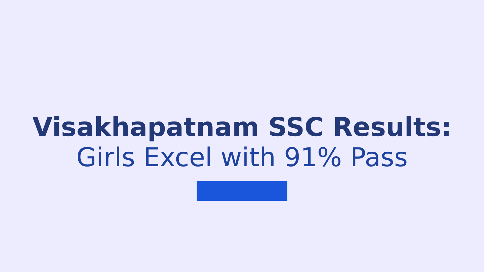 Visakhapatnam SSC Results 2026: Girls Lead with 91.26% Pass Rate