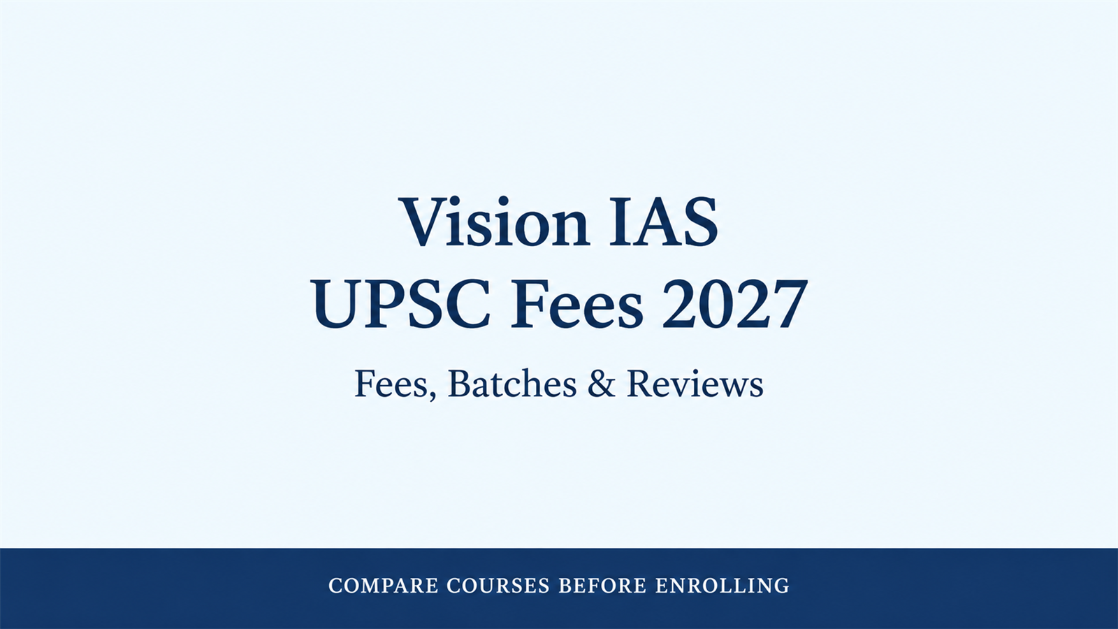 Vision IAS UPSC Fees 2027: Fee Structure, Batch Timings, Results & Reviews