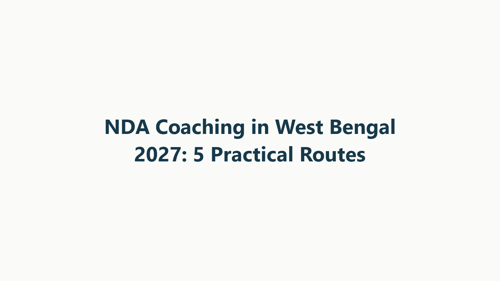 NDA Coaching in West Bengal 2027: 5 Practical Routes