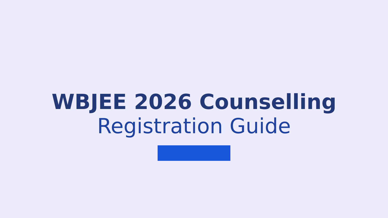 WBJEE 2026 Counselling Registration: Step by Step Guide to Apply Online
