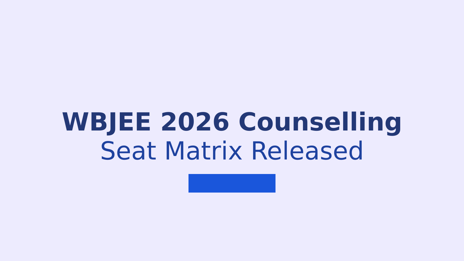 WBJEE 2026 Decentralised Counselling: Seat Matrix and Phase 1 Guide