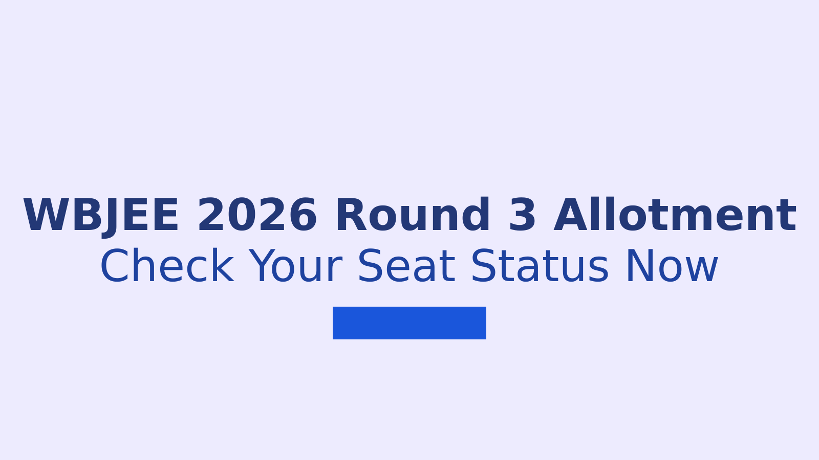 WBJEE 2026 Round 3 Seat Allotment: Steps to Check Your Status