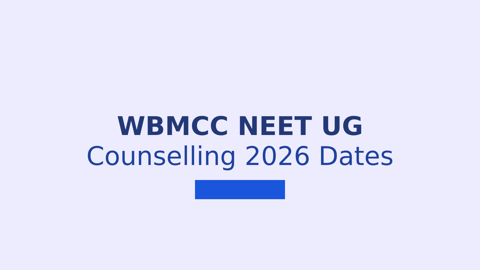 WBMCC NEET UG Counselling 2026 Dates, Registration and Documents