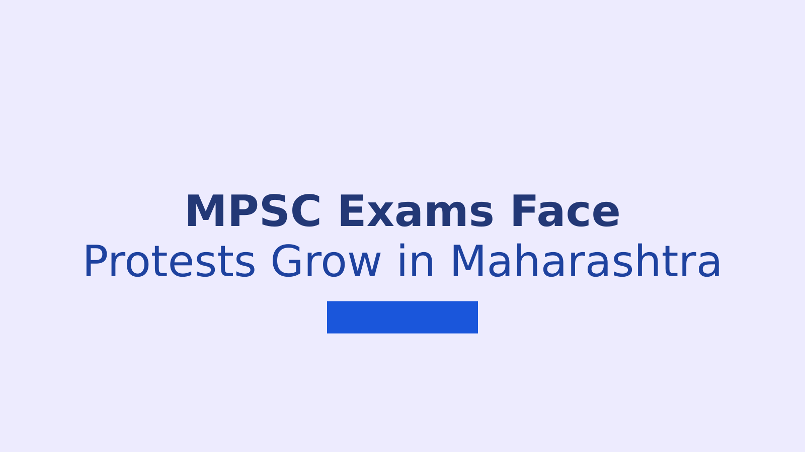 Why MPSC Aspirants Are Protesting in Maharashtra and What They Want