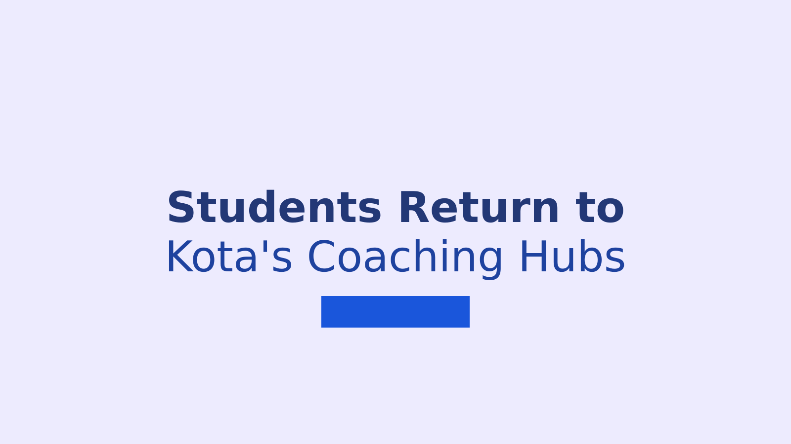 Why Students Are Returning to Kota for IIT-JEE and NEET Coaching in 2026