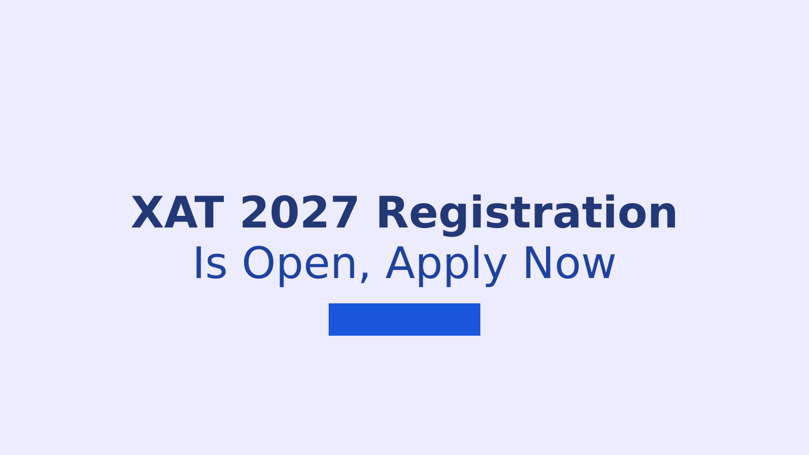 XAT 2027 Registration Opens Today: Dates, Fees, and Exam Pattern